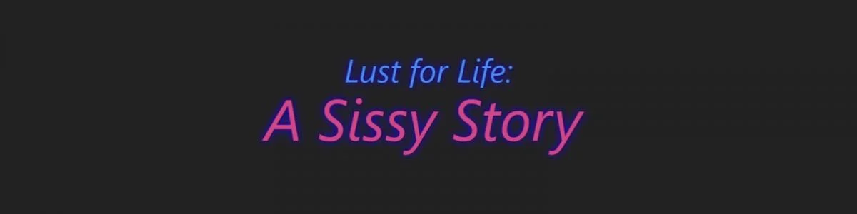 Lust for Life: A Sissy Story v.0.11