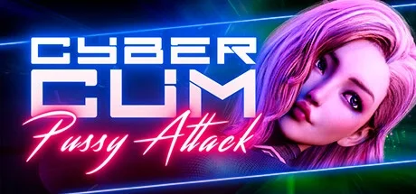 CyberCum: Pussy Attack