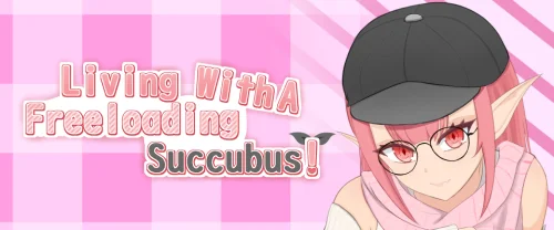Living with a Freeloading Succubus!